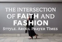 The Intersection of Faith and Fashion: Styling Around Prayer Times The Intersection of Faith and Fashion: Styling Around Prayer Times