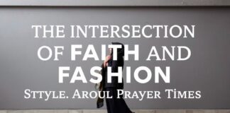 The Intersection of Faith and Fashion: Styling Around Prayer Times The Intersection of Faith and Fashion: Styling Around Prayer Times