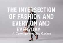 The Intersection of Fashion and Daily Life: A Comprehensive Guide The Intersection of Fashion and Everyday Life: A Comprehensive Guide