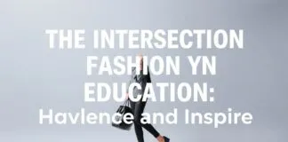 The Intersection of Fashion and Education: How Trends Influence and Inspire The Intersection of Fashion and Education: How Trends Influence and Inspire