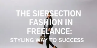 The Intersection of Fashion and Freelance: Styling Your Way to Success The Intersection of Fashion and Freelance: Styling Your Way to Success