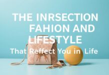 The Intersection of Fashion and Lifestyle: Accessories That Reflect Your Life The Intersection of Fashion and Lifestyle: Accessories That Reflect Your Life