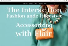 The Intersection of Fashion and Lifestyle: Accessorizing with Panache The Intersection of Fashion and Lifestyle: Accessorizing with Flair