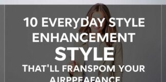 10 Daily Style Upgrades That’ll Transform Your Look 10 Everyday Style Enhancements That'll Transform Your Appearance