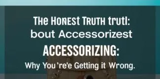 The Honest Truth About Accessorizing: Why You’re Doing It Wrong The Honest Truth About Accessorizing: Why You're Getting It Wrong