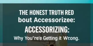 The Honest Truth About Accessorizing: Why You’re Doing It Wrong The Honest Truth About Accessorizing: Why You're Getting It Wrong