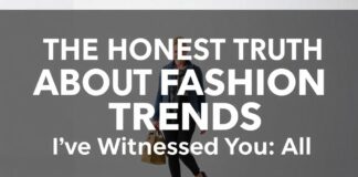 The Honest Truth About Fashion Trends: I’ve Seen It All The Honest Truth About Fashion Trends: I've Witnessed It All