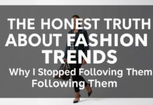 The Honest Truth About Fashion Trends: Why I Stopped Chasing Them The Honest Truth About Fashion Trends: Why I Stopped Following Them