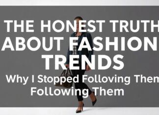 The Honest Truth About Fashion Trends: Why I Stopped Chasing Them The Honest Truth About Fashion Trends: Why I Stopped Following Them
