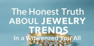 The Honest Truth About Jewelry Trends: I’ve Seen It All The Honest Truth About Jewelry Trends: I've Witnessed It All