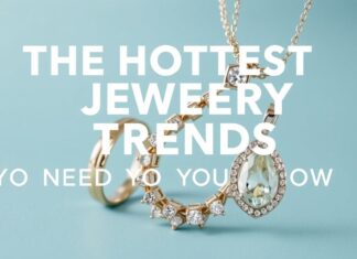 The Hottest Jewelry Trends You Need to Know This Season The Hottest Jewelry Trends You Need to Know This Season